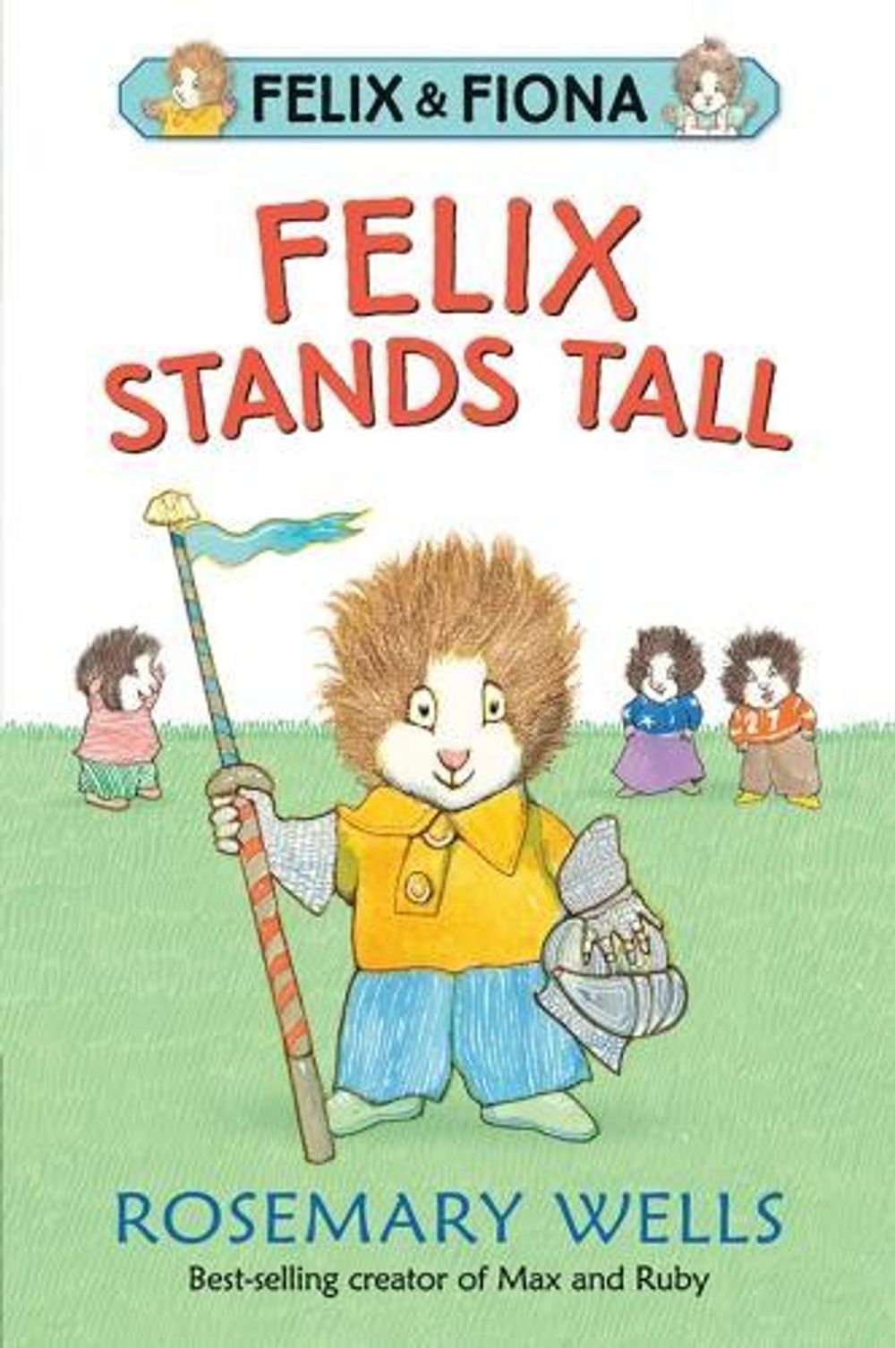 Felix Stands Tall by Rosemary Wells - ISBN: 9780763694180