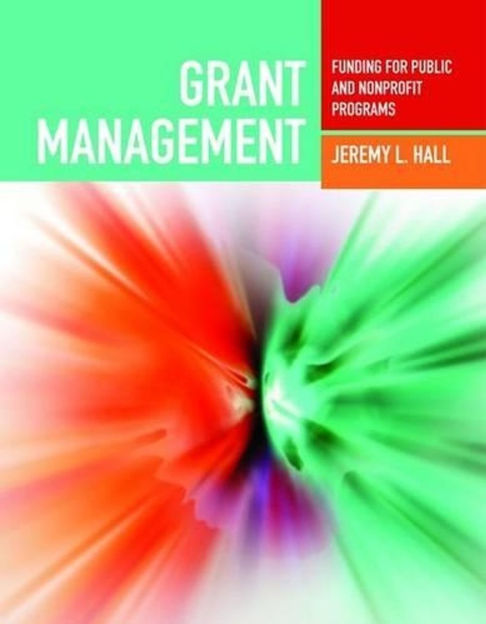 Grant Management by Jeremy L. Hall - ISBN: 9780763755270