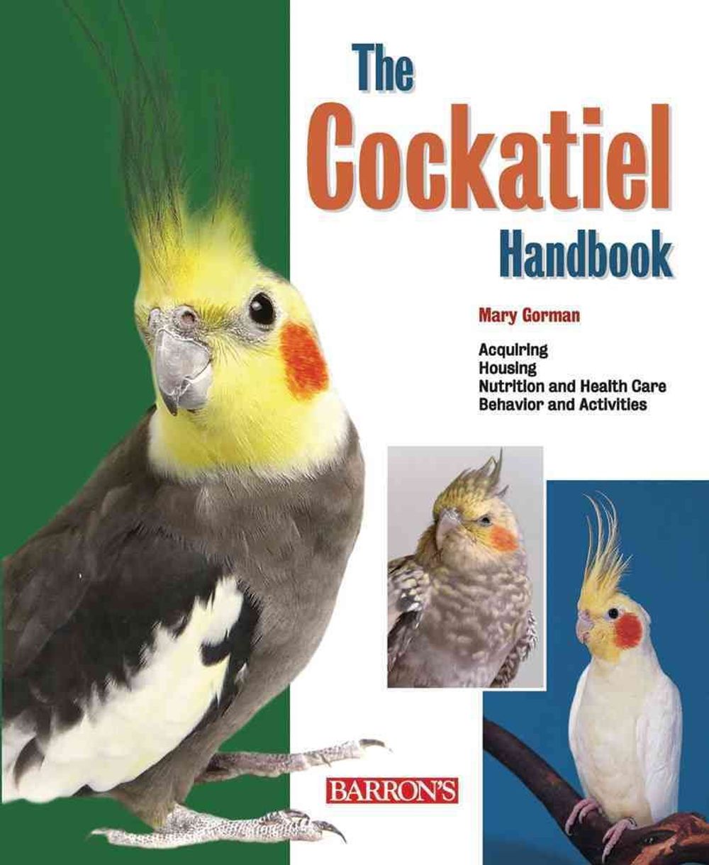 The Cockatiel Handbook by Mary Gorman - ISBN: 9780764142925