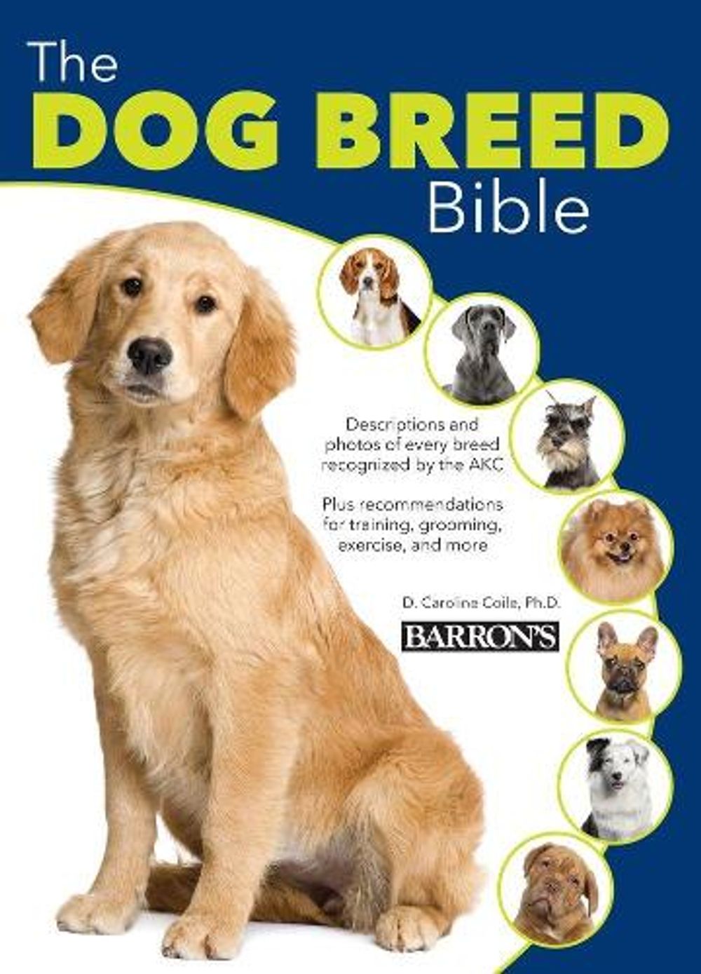 The Dog Breed Bible, 2E by Caroline Coile PH.D. - ISBN: 9780764167850
