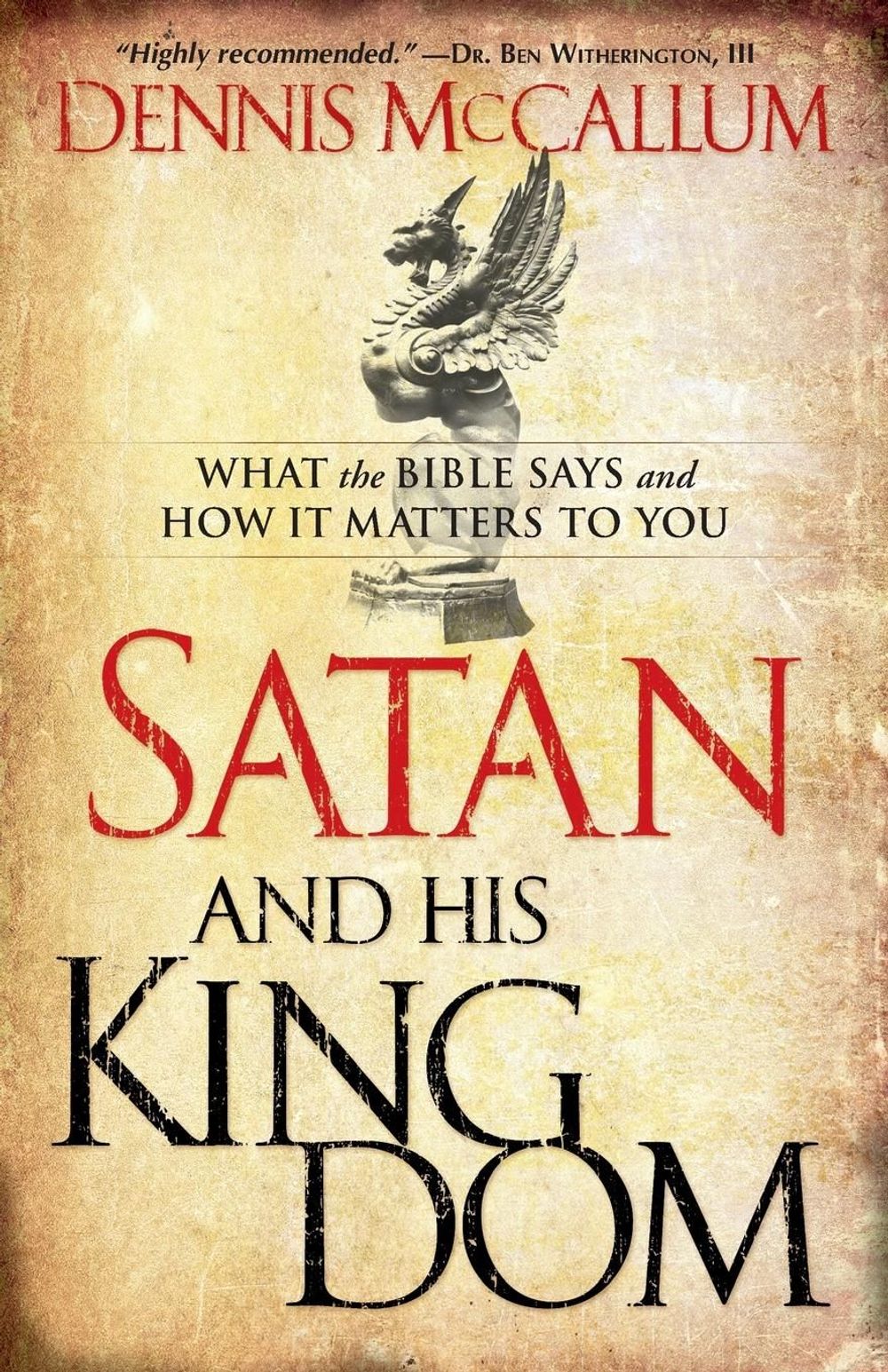 Satan and His Kingdom – What the Bible Says and How It Matters to You by Dennis Mccallum - ISBN: 9780764206498