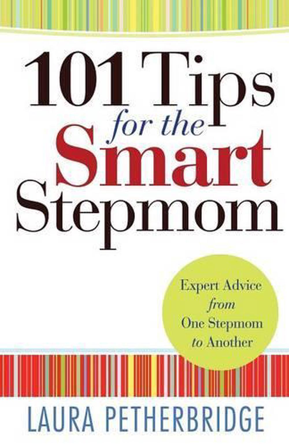 101 Tips for the Smart Stepmom – Expert Advice From One Stepmom to Another, 9780764212215