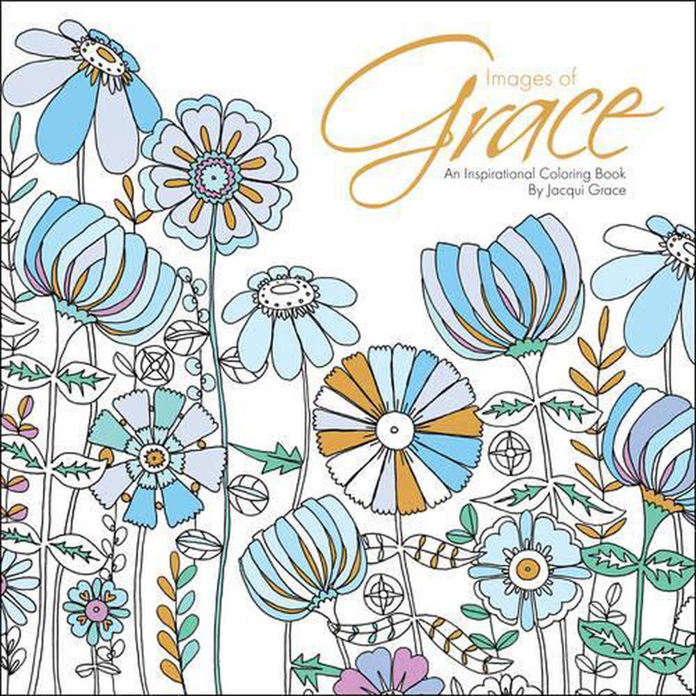 Images of Grace An Inspirational Coloring Book by Jacqui Grace