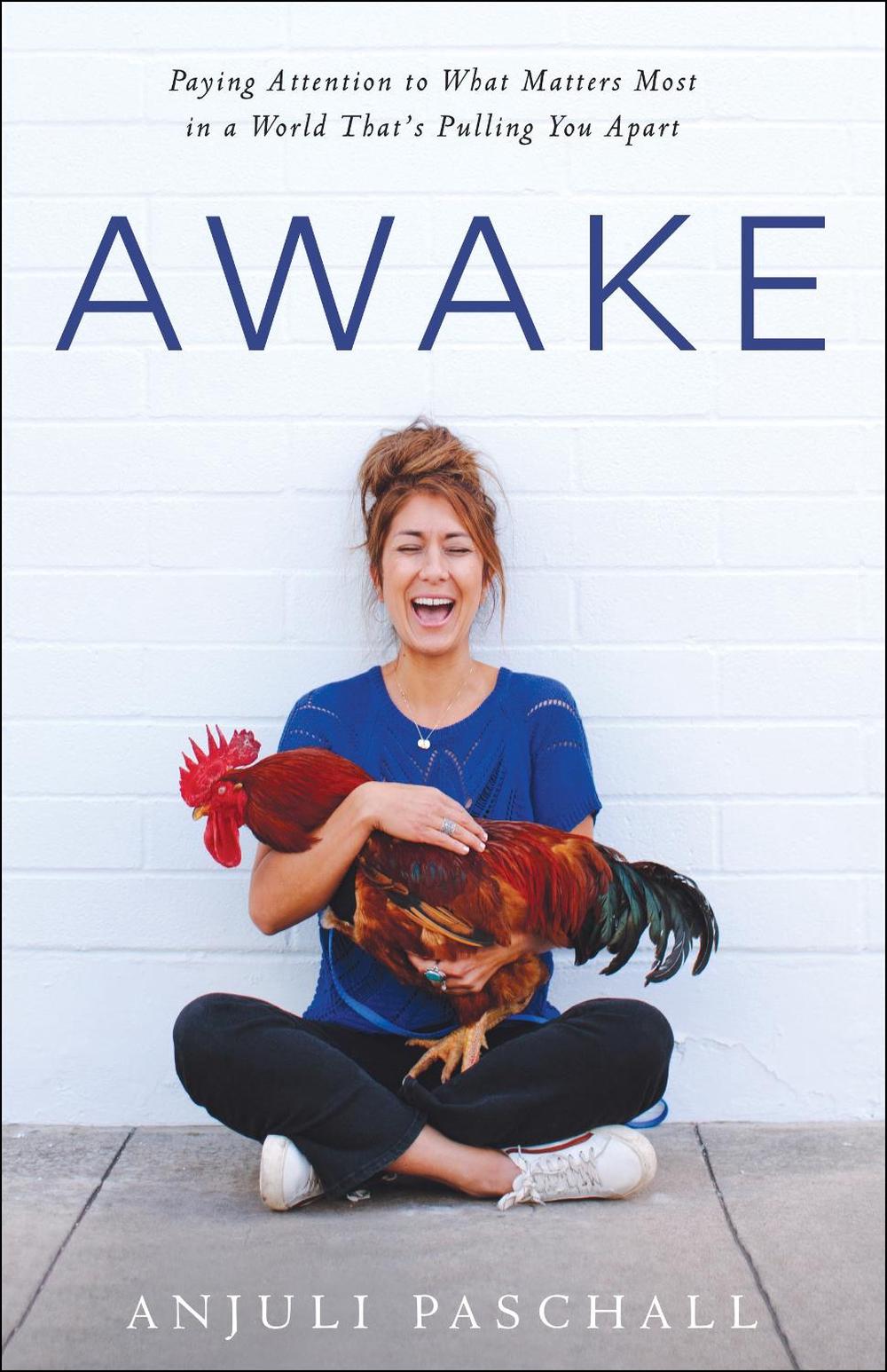 Awake – Paying Attention to What Matters Most in a World That`s Pulling You Apart, 9780764238529