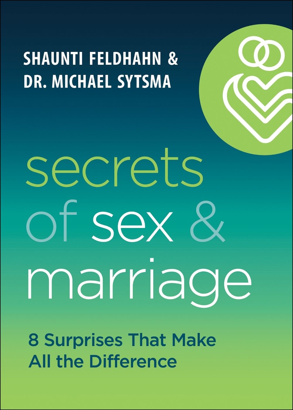 Secrets of Sex and Marriage – 8 Surprises That Make All the Difference by Shaunti Feldhahn - ISBN: 9780764239557