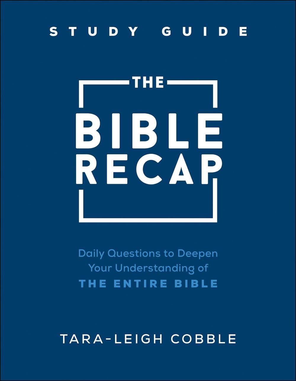 The Bible Recap Study Guide – Daily Questions to Deepen Your Understanding of the Entire Bible, 9780764240324