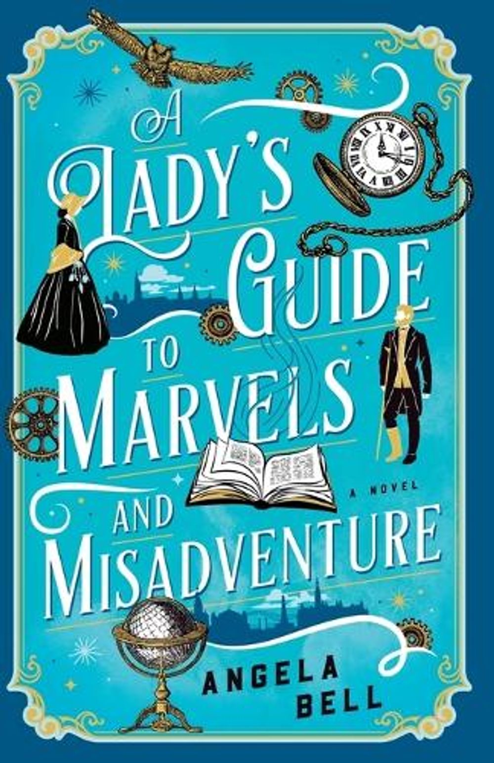 A Lady's Guide to Marvels and Misadventure by Angela Bell - ISBN: 9780764242137