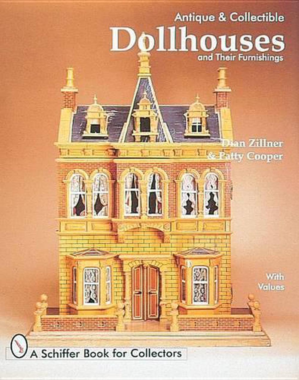 Antique and Collectible Dollhouses and Their Furnishings by Dian Zillner, Hardcover