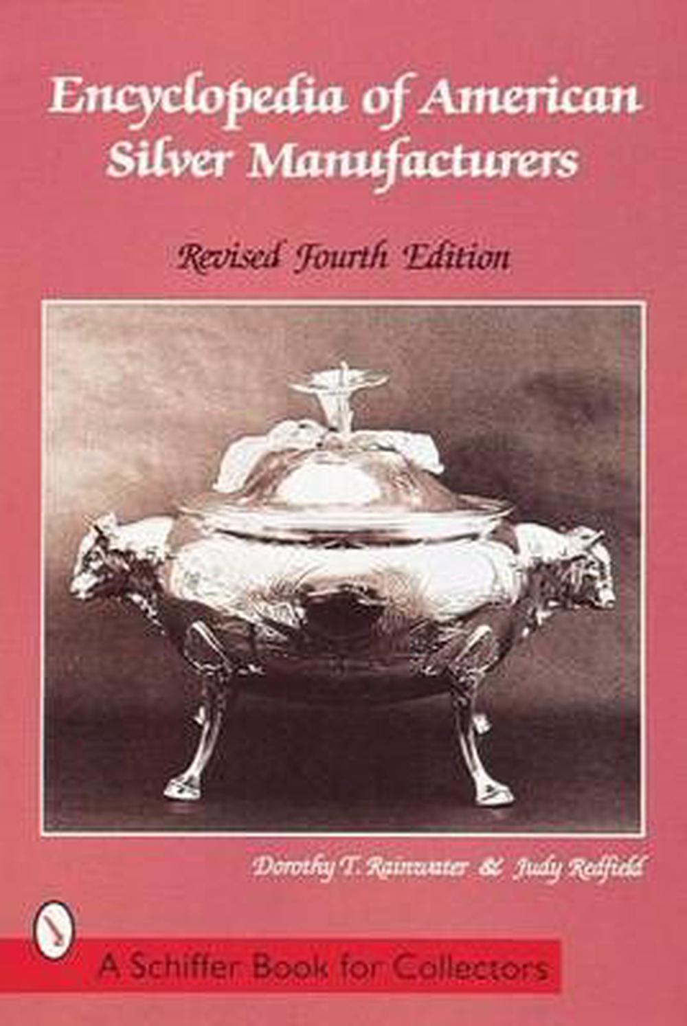 Encyclopedia of American Silver Manufacturers by Dorothy T. Rainwater - ISBN: 9780764306020