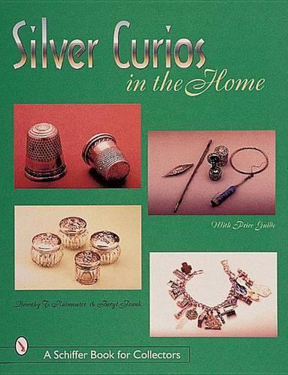 Silver Curios in the Home by Dorothy Rainwater - ISBN: 9780764308451