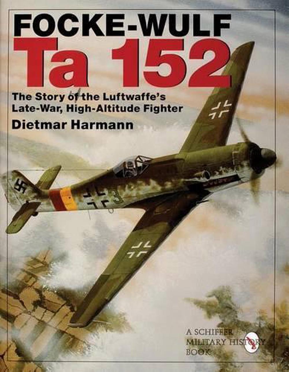 Focke Wulf Ta 152 By Dietmar Hermann Hardcover 9780764308604 Buy