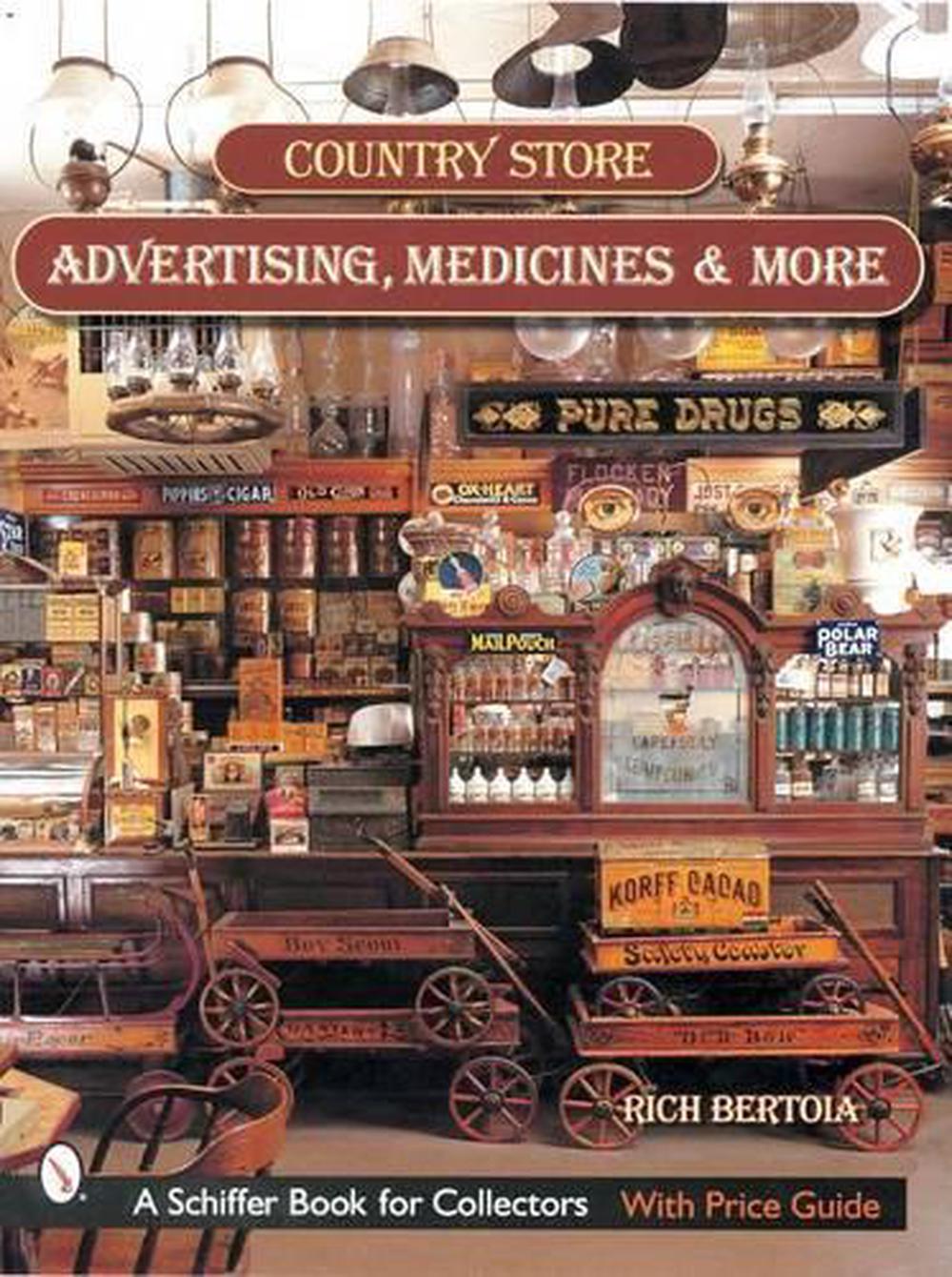Country Store Advertising, Medicines, and More, 9780764313271