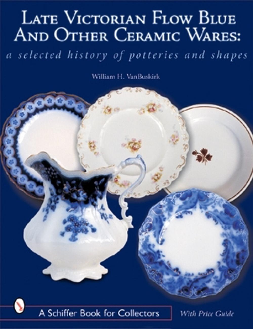 Late Victorian Flow Blue and Other Ceramic Wares, 9780764315091