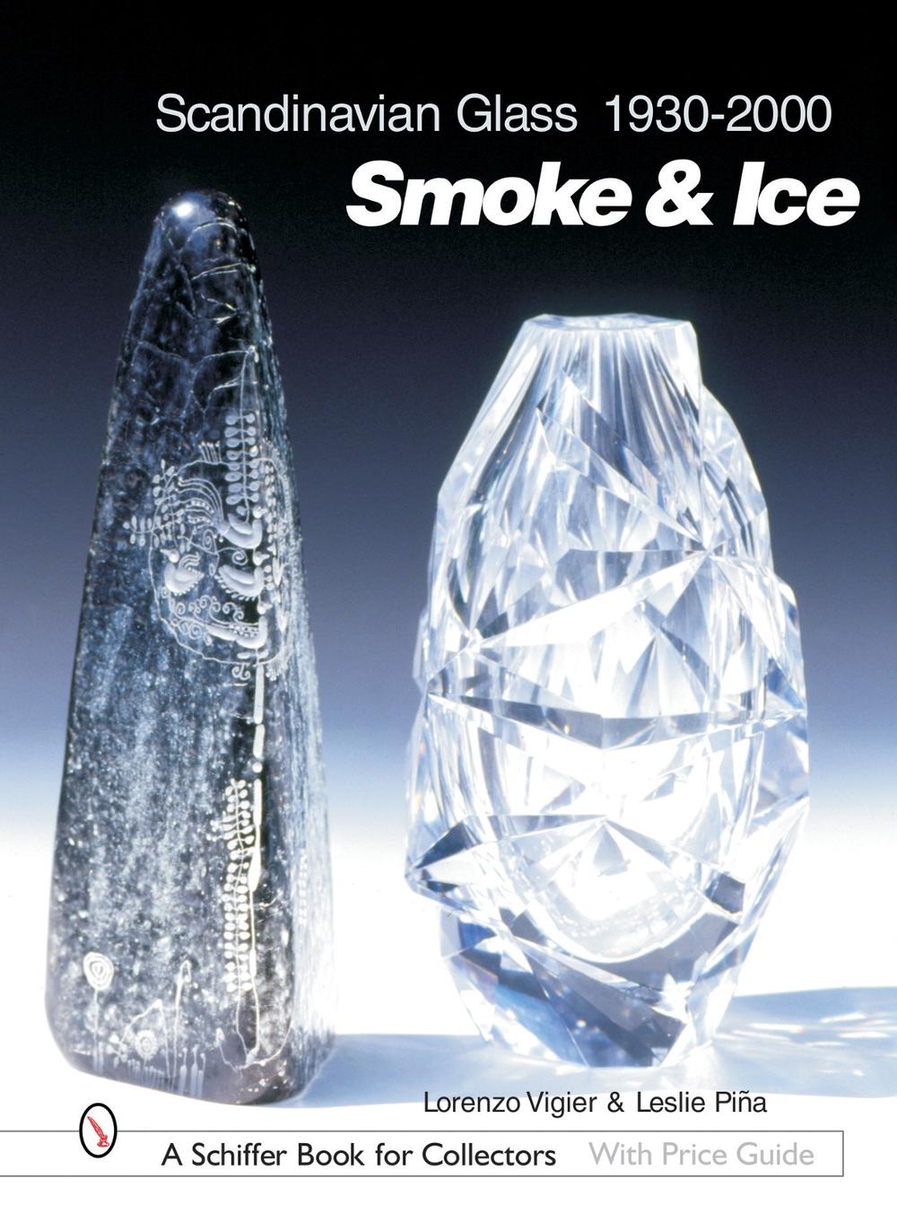 Scandinavian Glass 1930-2000: Smoke & Ice, 9780764316531