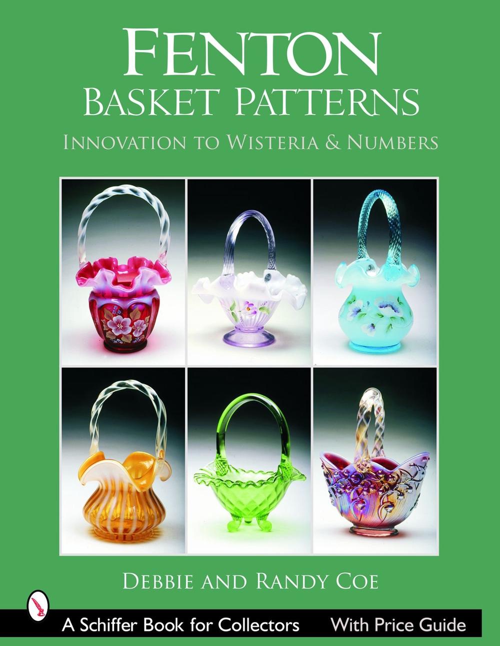 Fenton Basket Patterns by Debbie & Randy Coe, Hardcover, 9780764322907