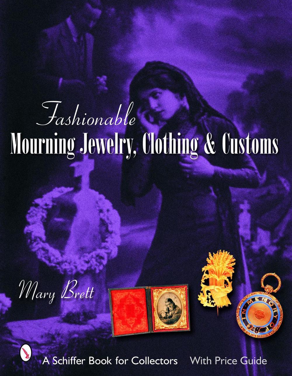 Fashionable Mourning Jewelry, Clothing, and Customs, 9780764324468