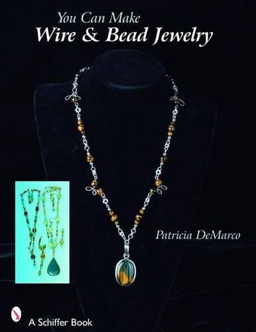 You Can Make Wire & Bead Jewelry, 9780764327292