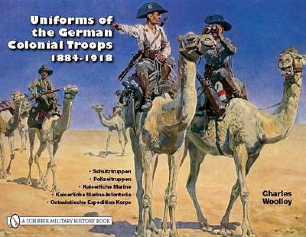 Uniforms of the German Colonial Troops 1884-1918, 9780764333576