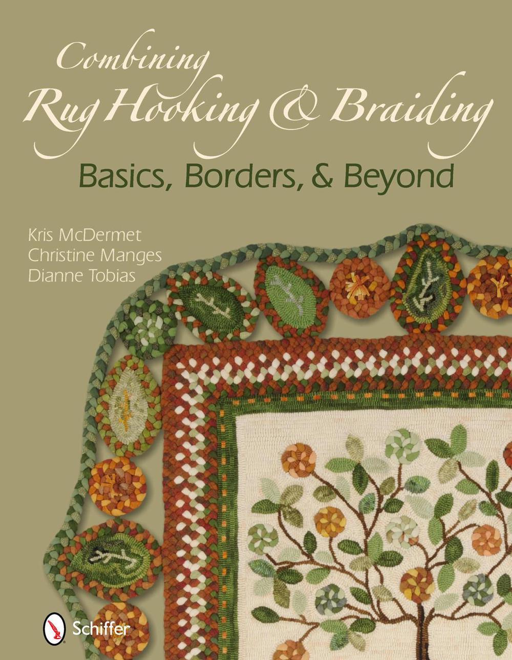 Combining Rug Hooking & Braiding: Basics, Borders, & Beyond, 9780764337895