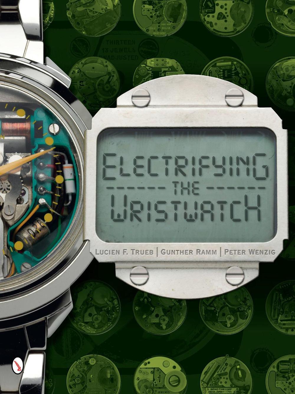 Electrifying the Wristwatch, 9780764343049