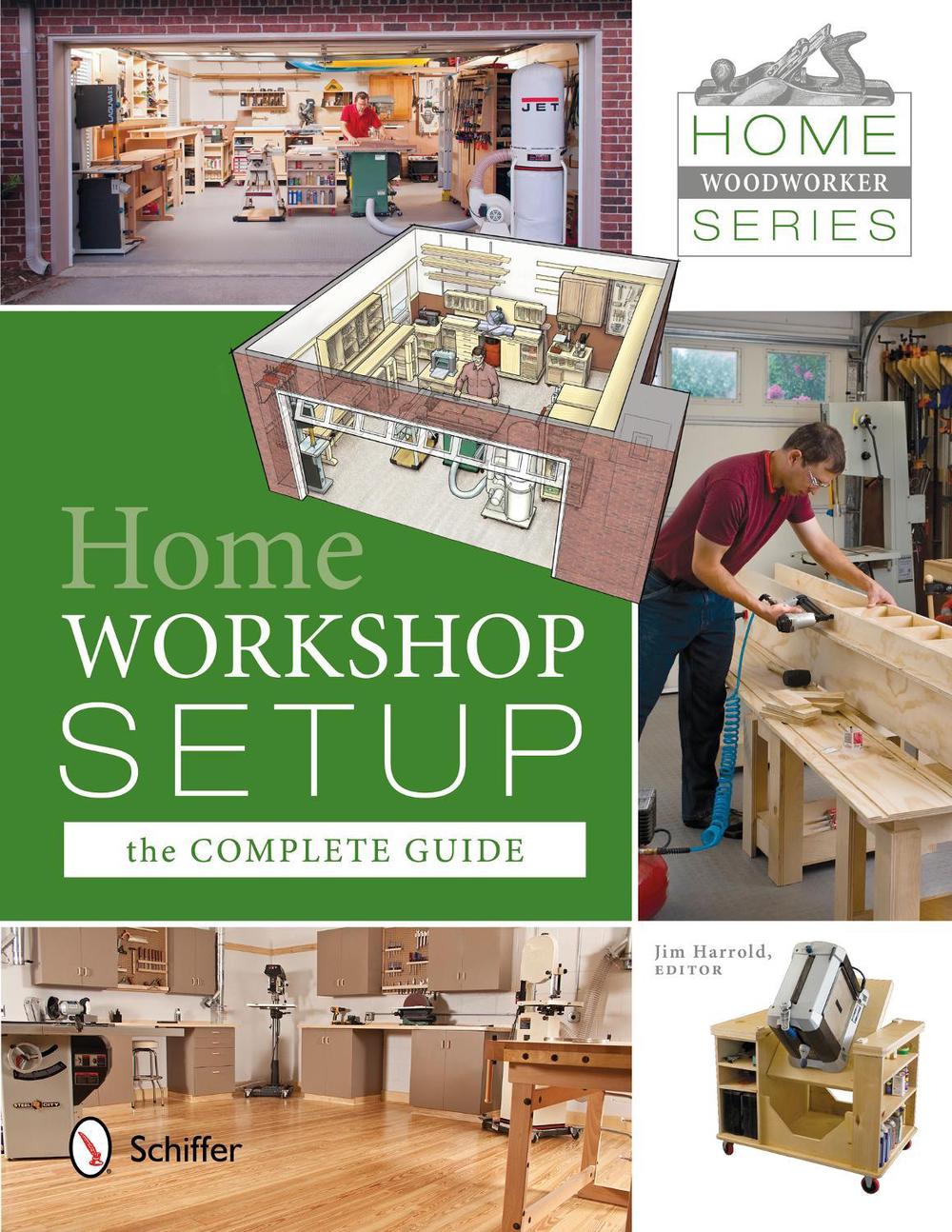 Home Woodworker Series: Home Workshop Setup—the Complete Guide by Jim Harrold - ISBN: 9780764344183