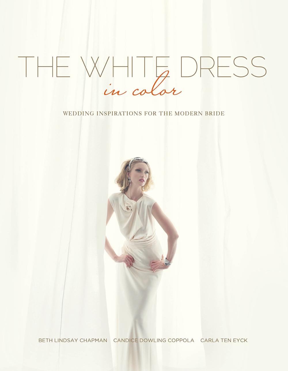 The White Dress in Color: Wedding Inspirations for the Modern Bride, 9780764345678