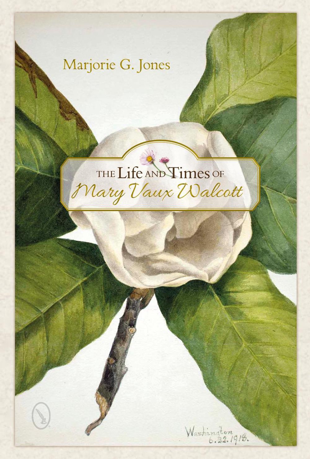 The Life and Times of Mary Vaux Walcott by Marjorie G. Jones - ISBN: 9780764349720