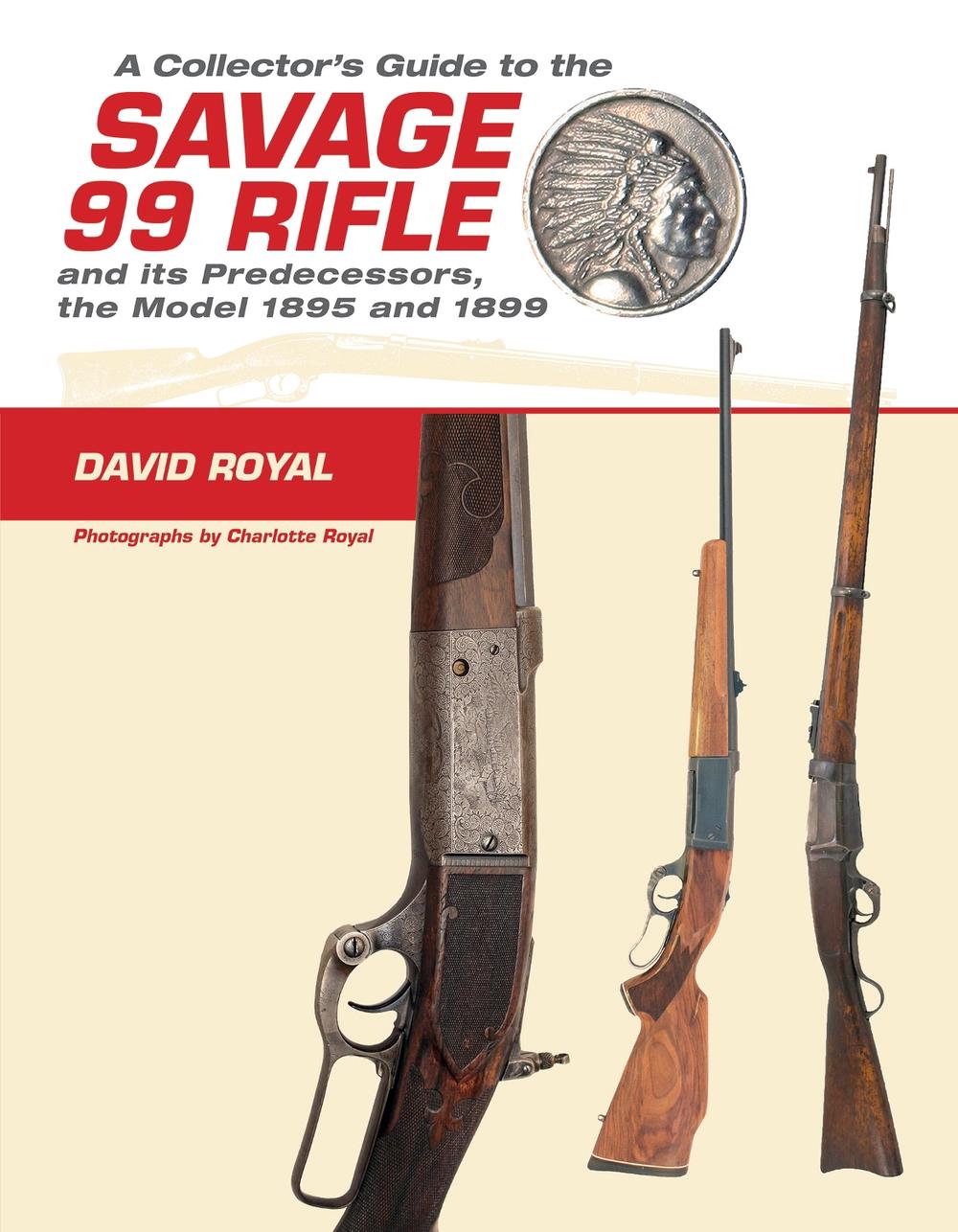 A Collector's Guide to the Savage 99 Rifle and its Predecessors, the Model 1895 and 1899, 9780764350269