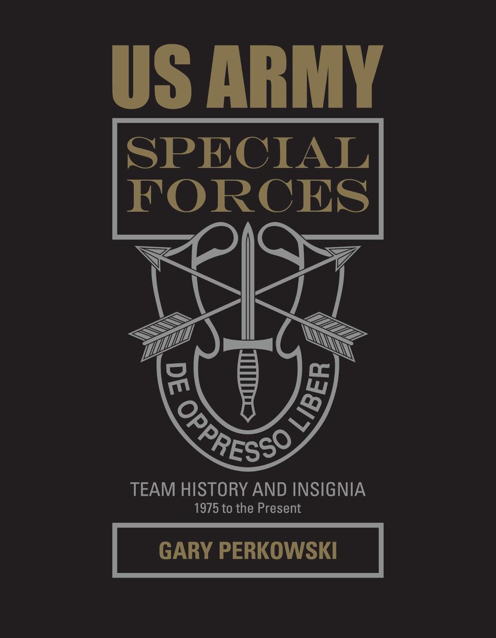 US Army Special Forces Team History and Insignia 1975 to the Present, 9780764352553