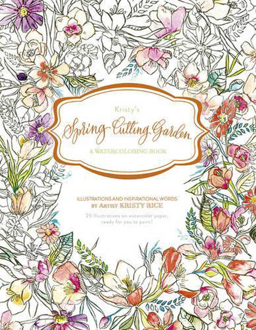 Kristy's Spring Cutting Garden A Watercoloring Book by Kristy Rice