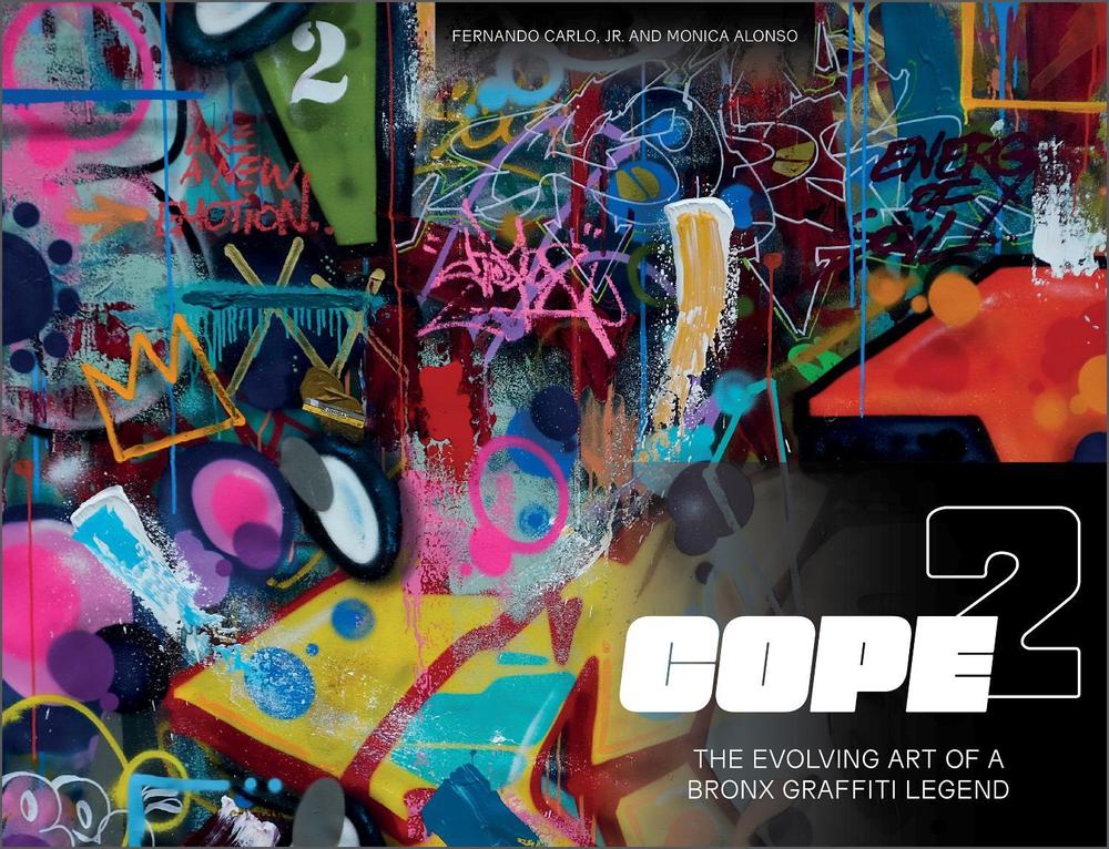 Cope2: The Evolving Art of a Bronx Graffiti Legend, 9780764363887