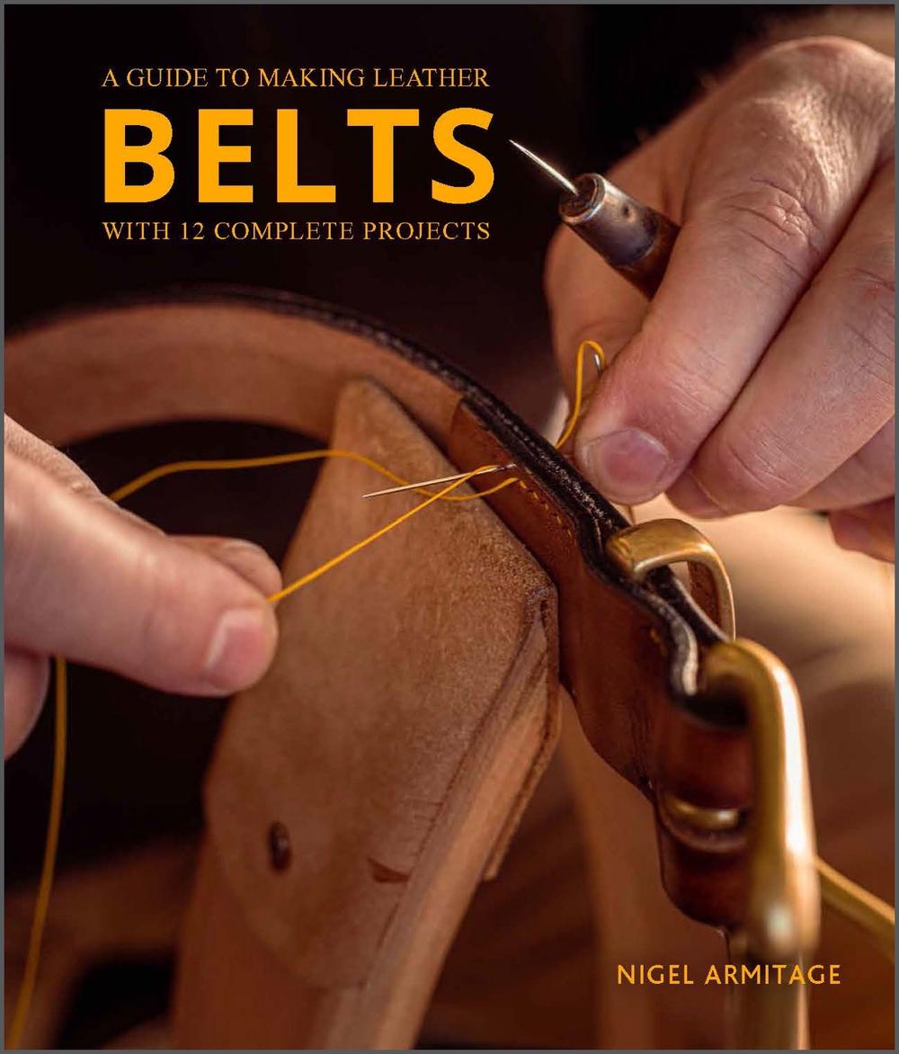 A Guide to Making Leather Belts with 12 Complete Projects, 9780764364273