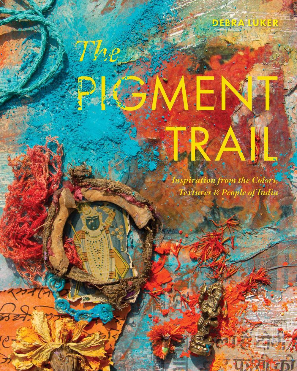 The Pigment Trail by Debra Luker - ISBN: 9780764367564