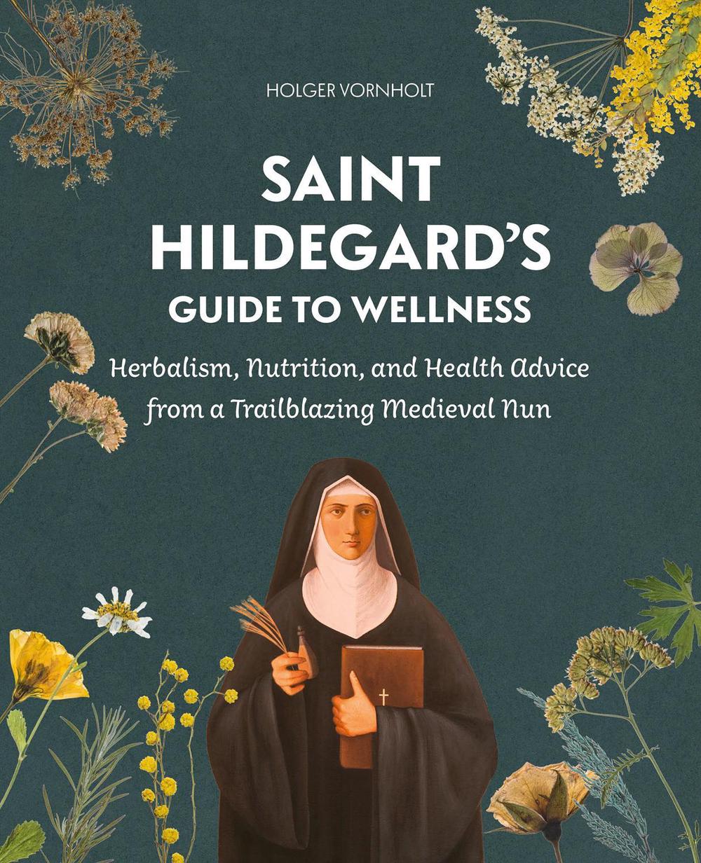 Saint Hildegard’s Guide to Wellness, 9780764368417