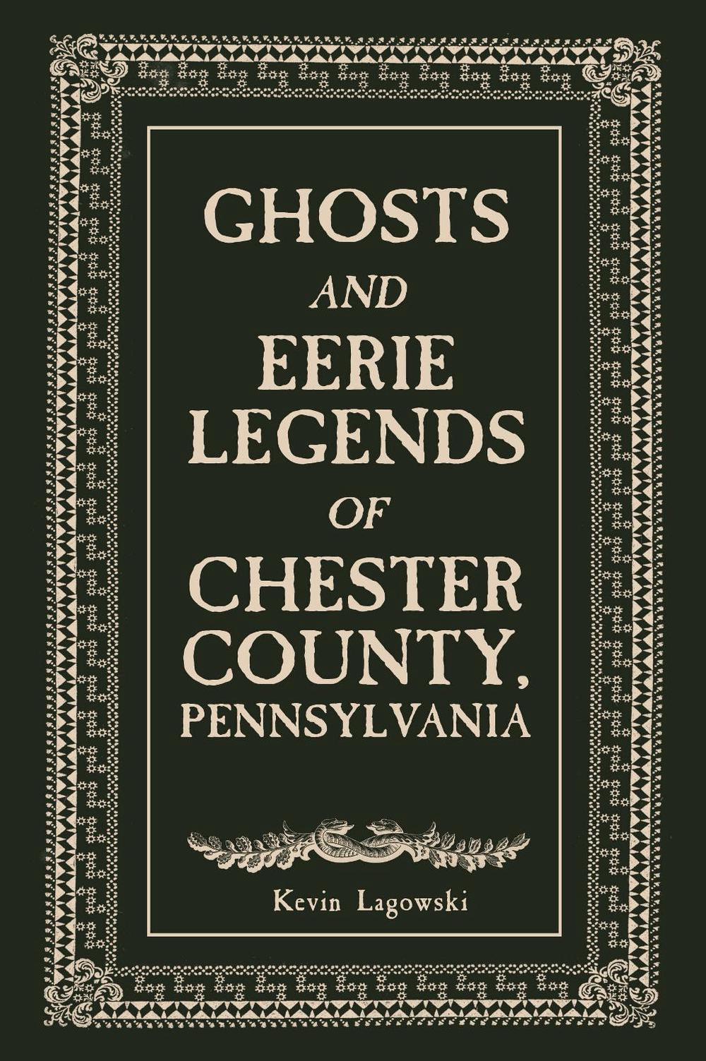 Ghosts and Eerie Legends of Chester County, Pennsylvania, 9780764369117