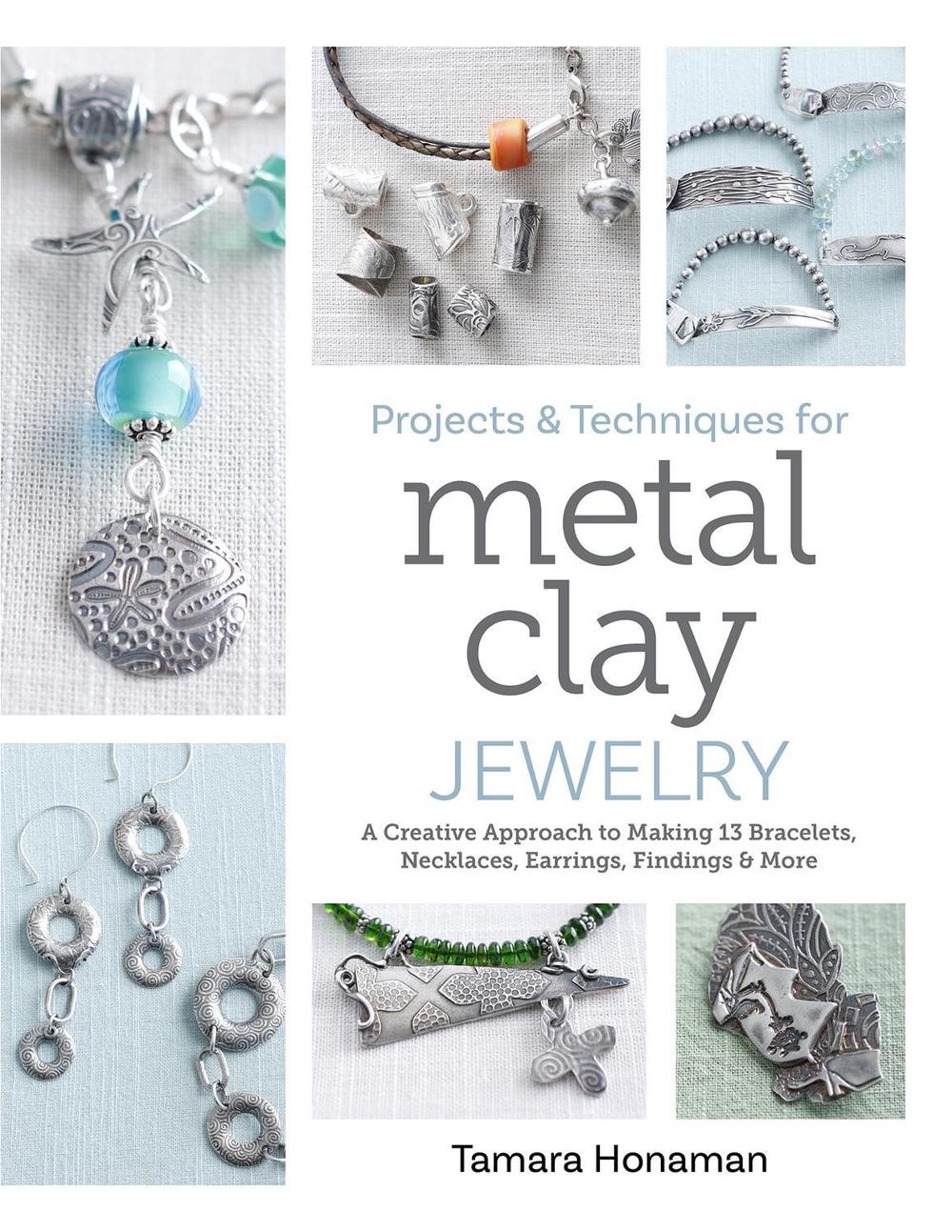 Projects and Techniques for Metal Clay Jewelry, 9780764369605