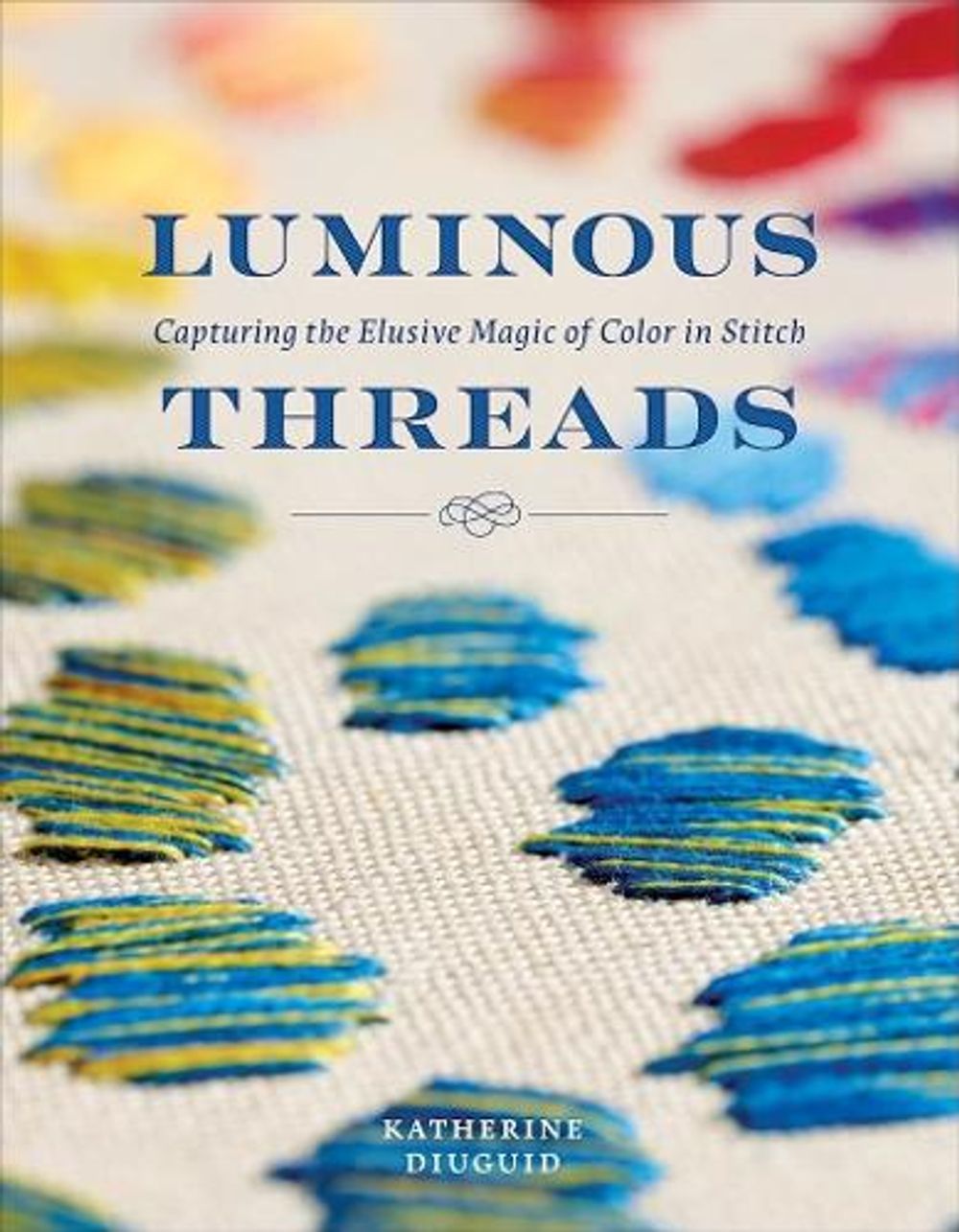 Luminous Threads by Katherine Diuguid - ISBN: 9780764372735