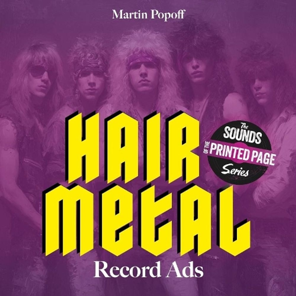 Hair Metal Record Ads by Martin Popoff - ISBN: 9780764372803