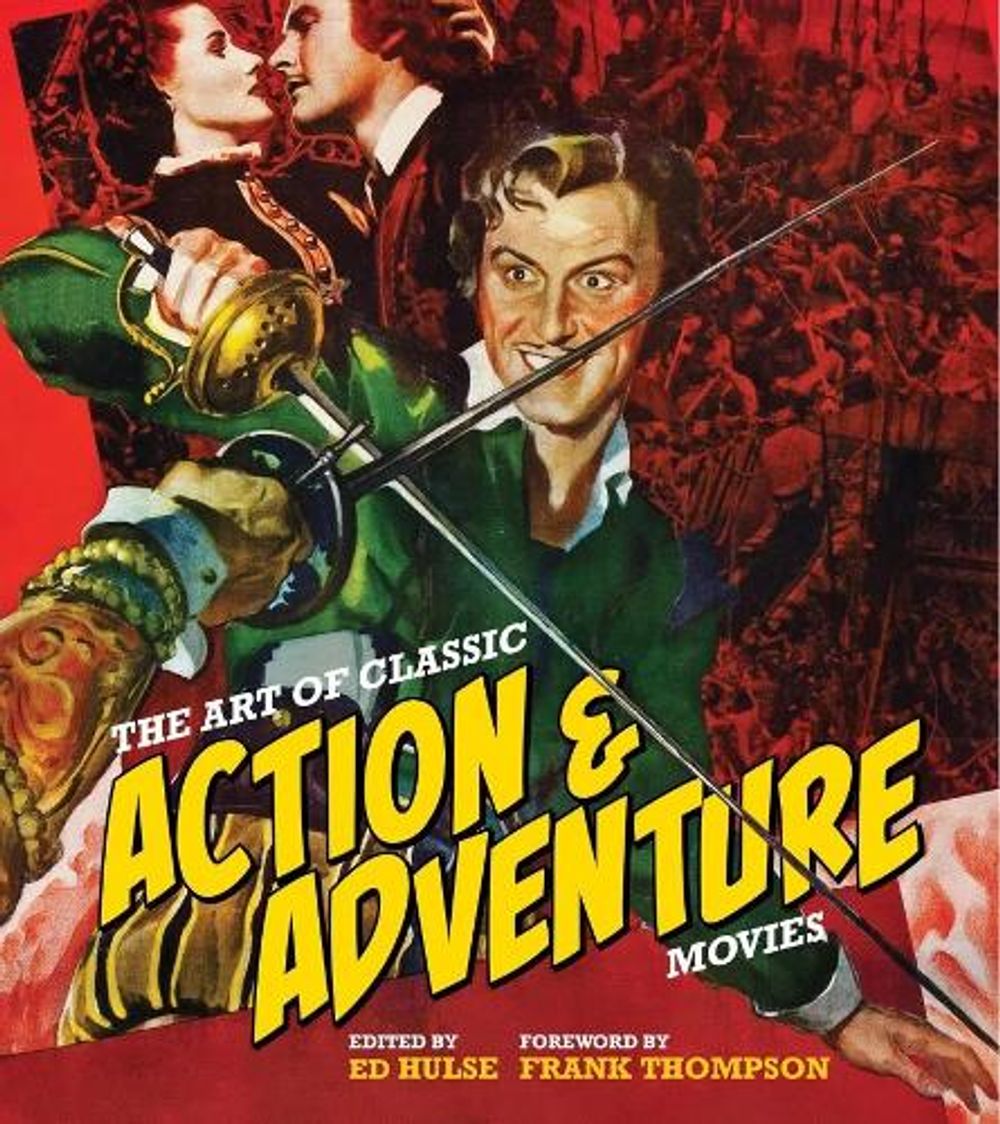The Art of Classic Action & Adventure Movie Posters by Ed Hulse - ISBN: 9780764373312