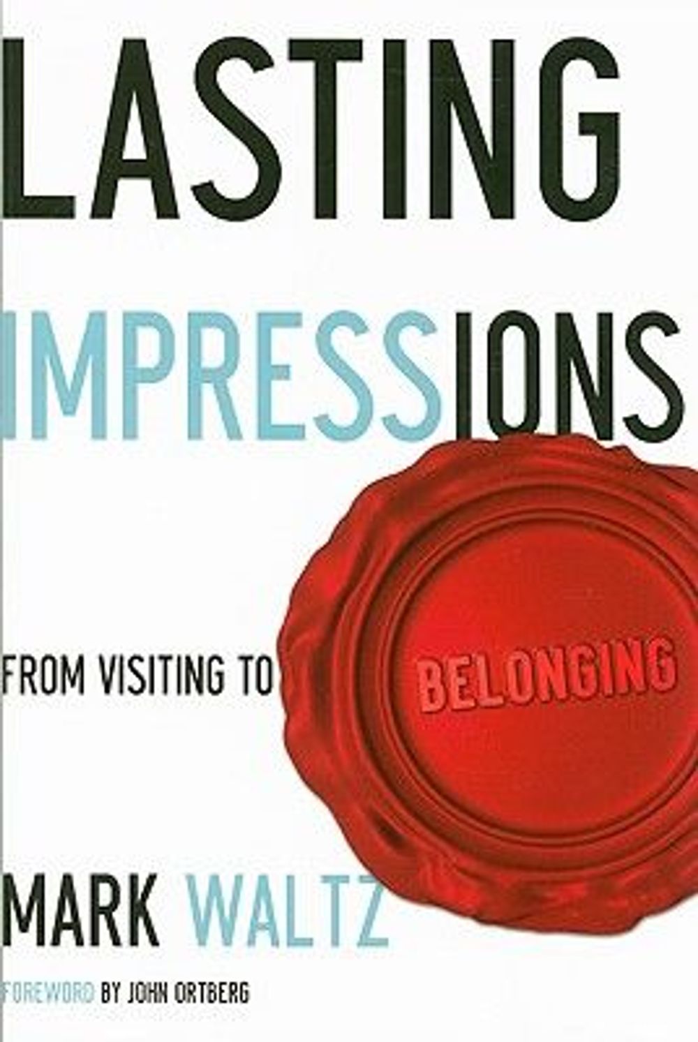 Lasting Impressions: From Visiting to Belonging by Mark Waltz - ISBN: 9780764437472