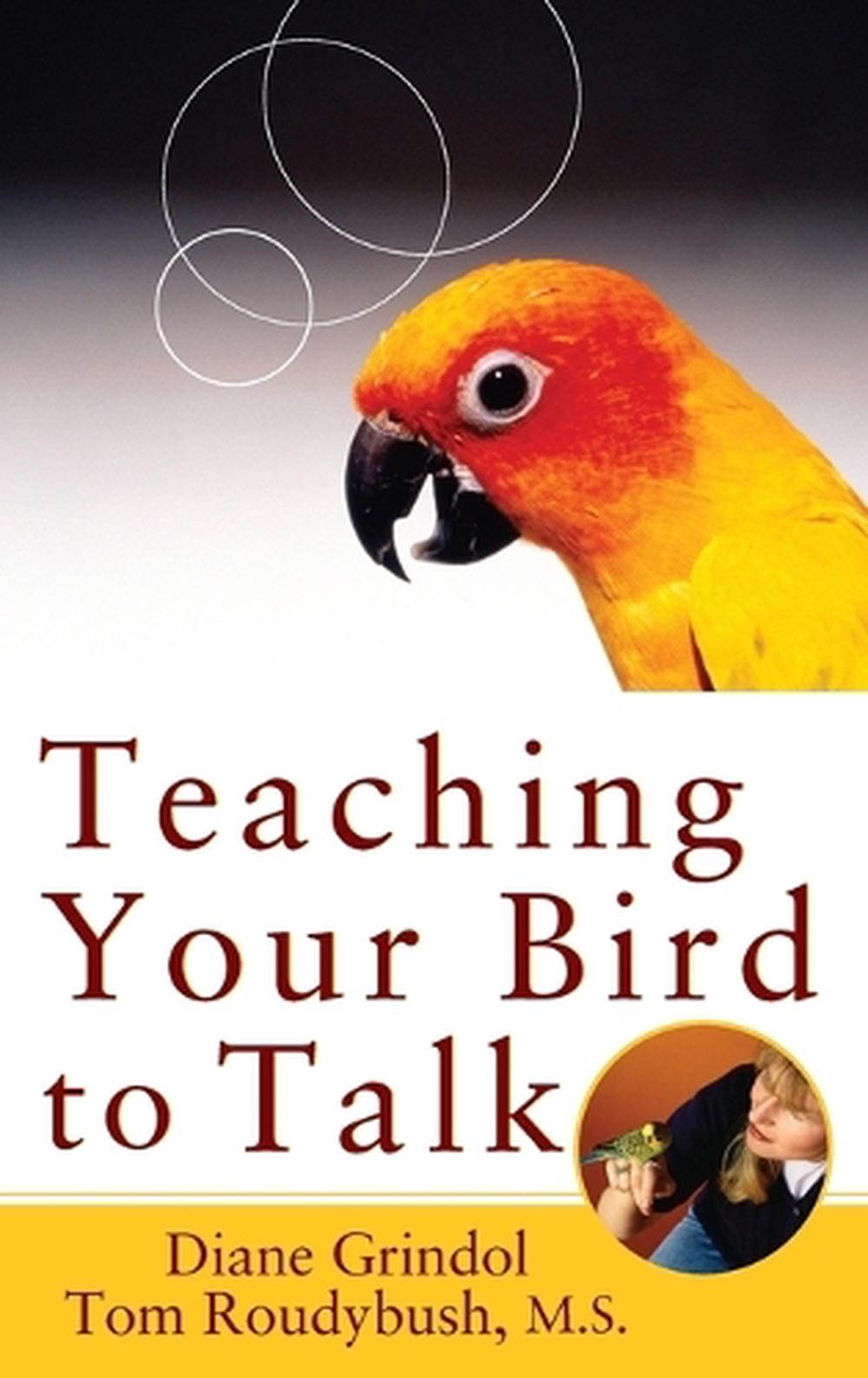 Teaching Your Bird to Talk by Diane Grindol, Hardcover