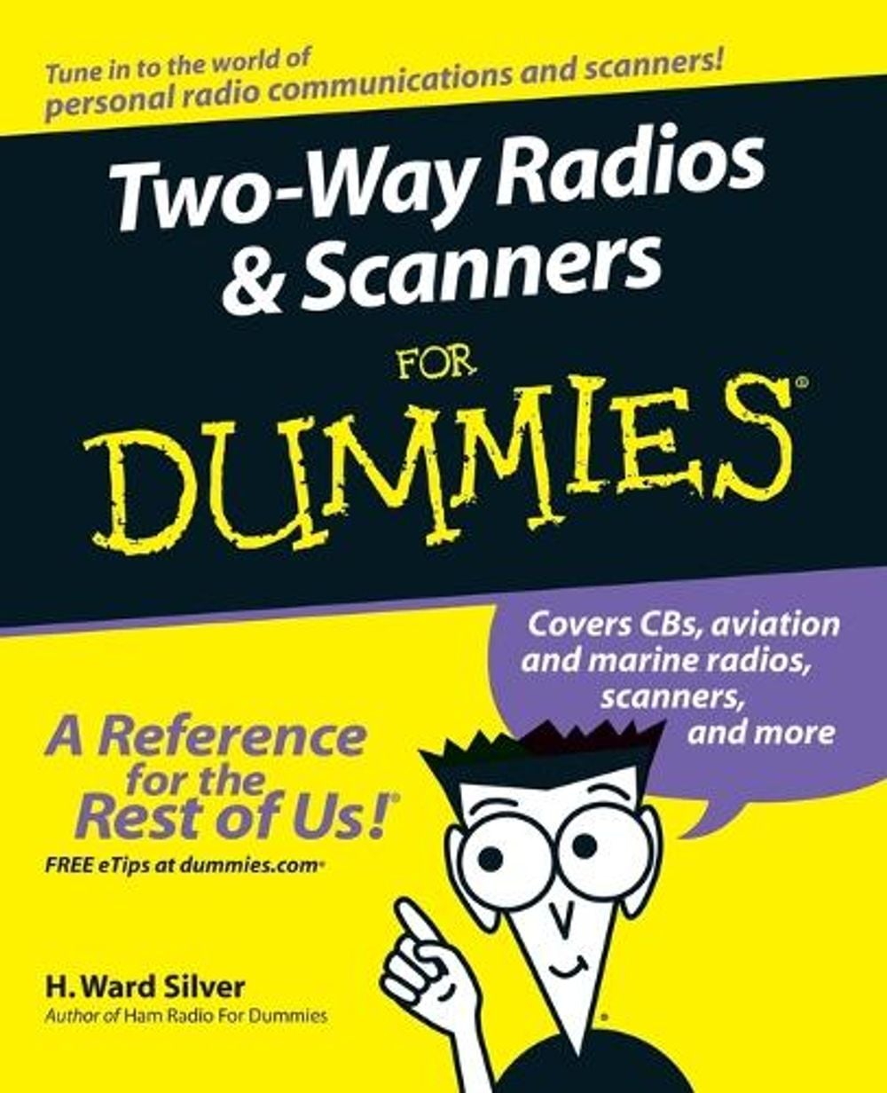 Two-Way Radios and Scanners For Dummies, 1st Edition by H. Ward Silver - ISBN: 9780764595820