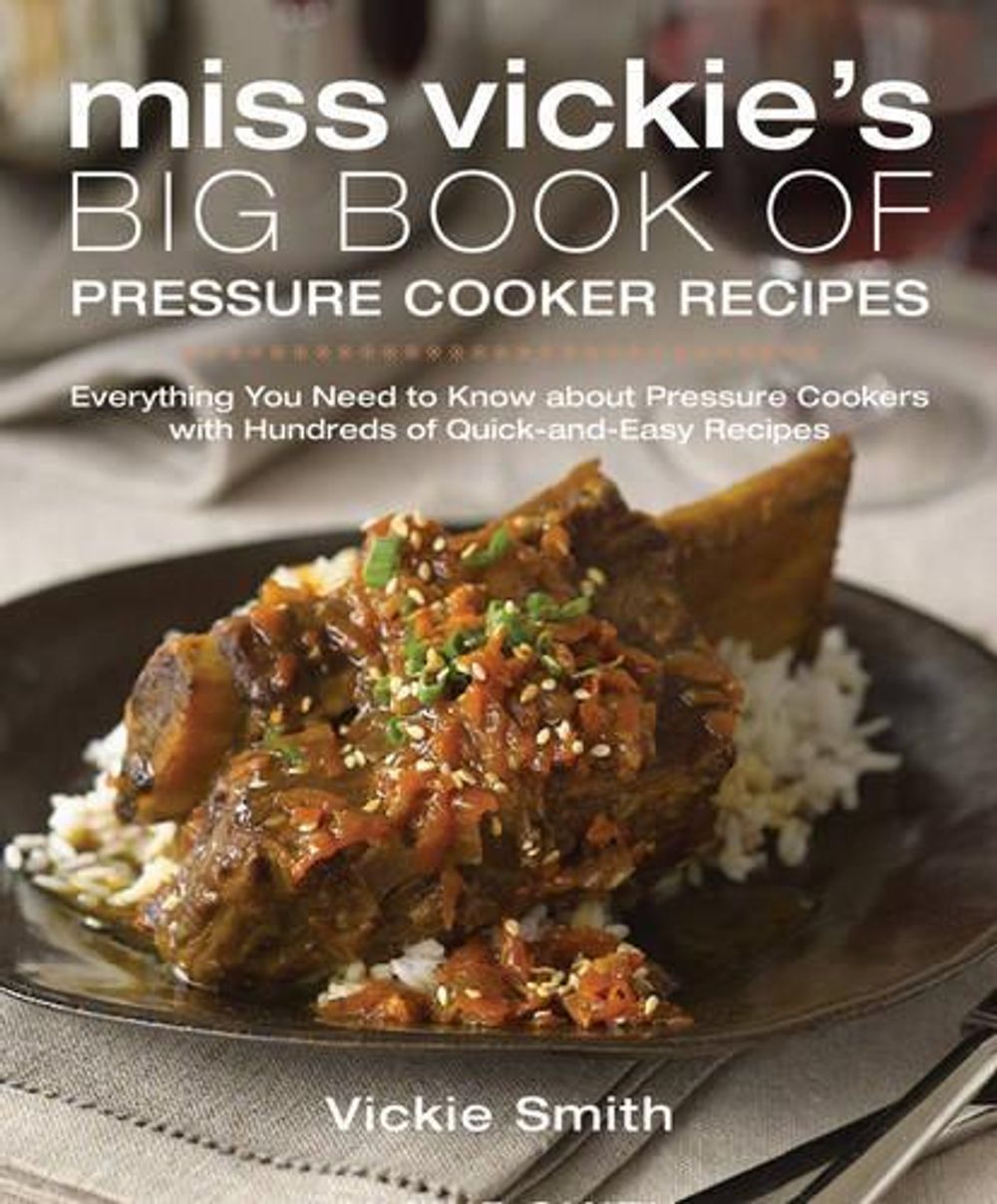 Miss Vickie's Big Book Of Pressure Cooker Recipes by Vickie Smith - ISBN: 9780764597268