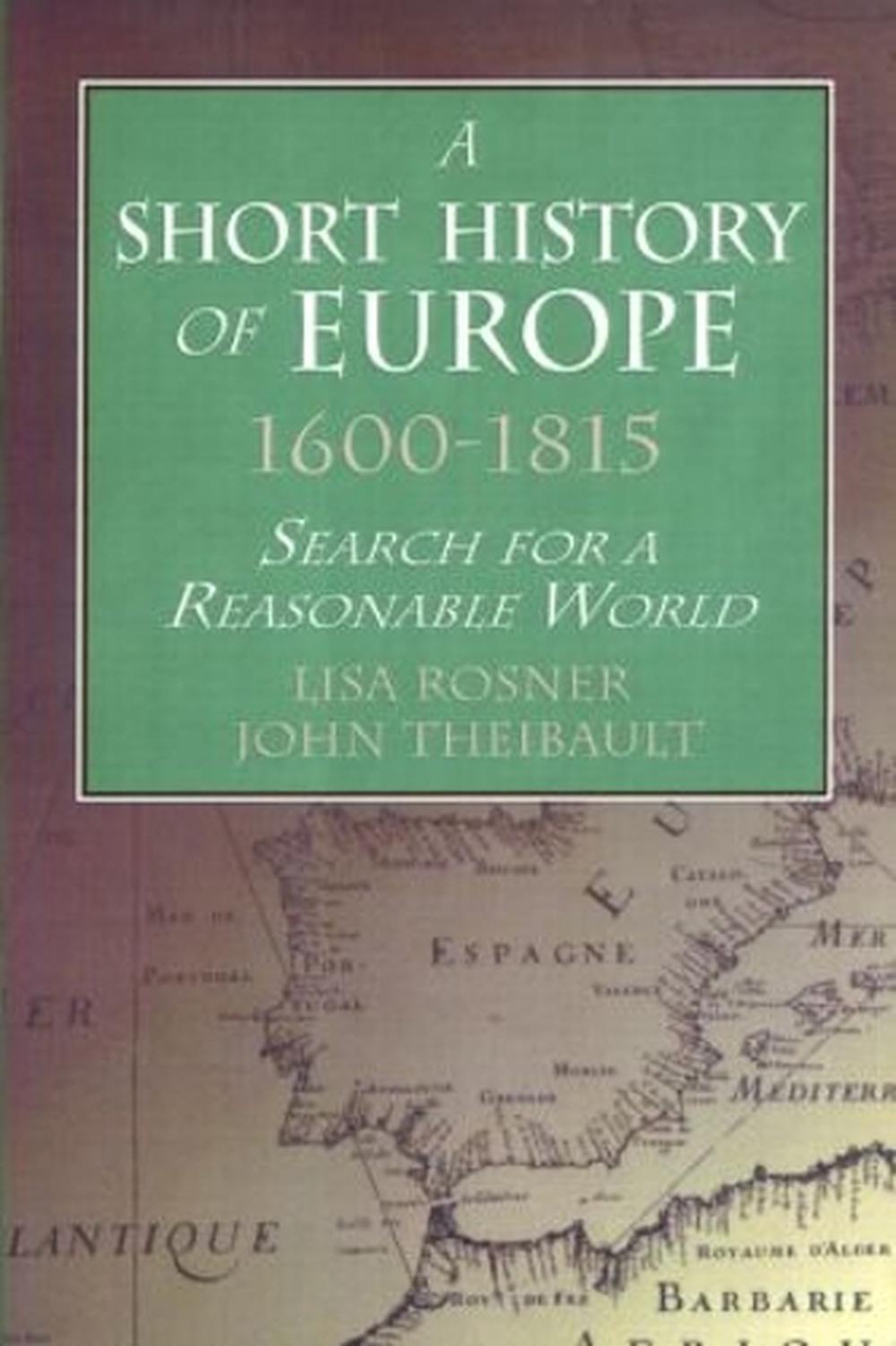 A Short History of Europe, 1600-1815 by Lisa Rosner - ISBN: 9780765603289