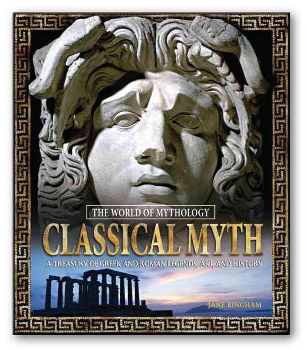 Classical Myth: A Treasury of Greek and Roman Legends, Art, and History, 9780765681041