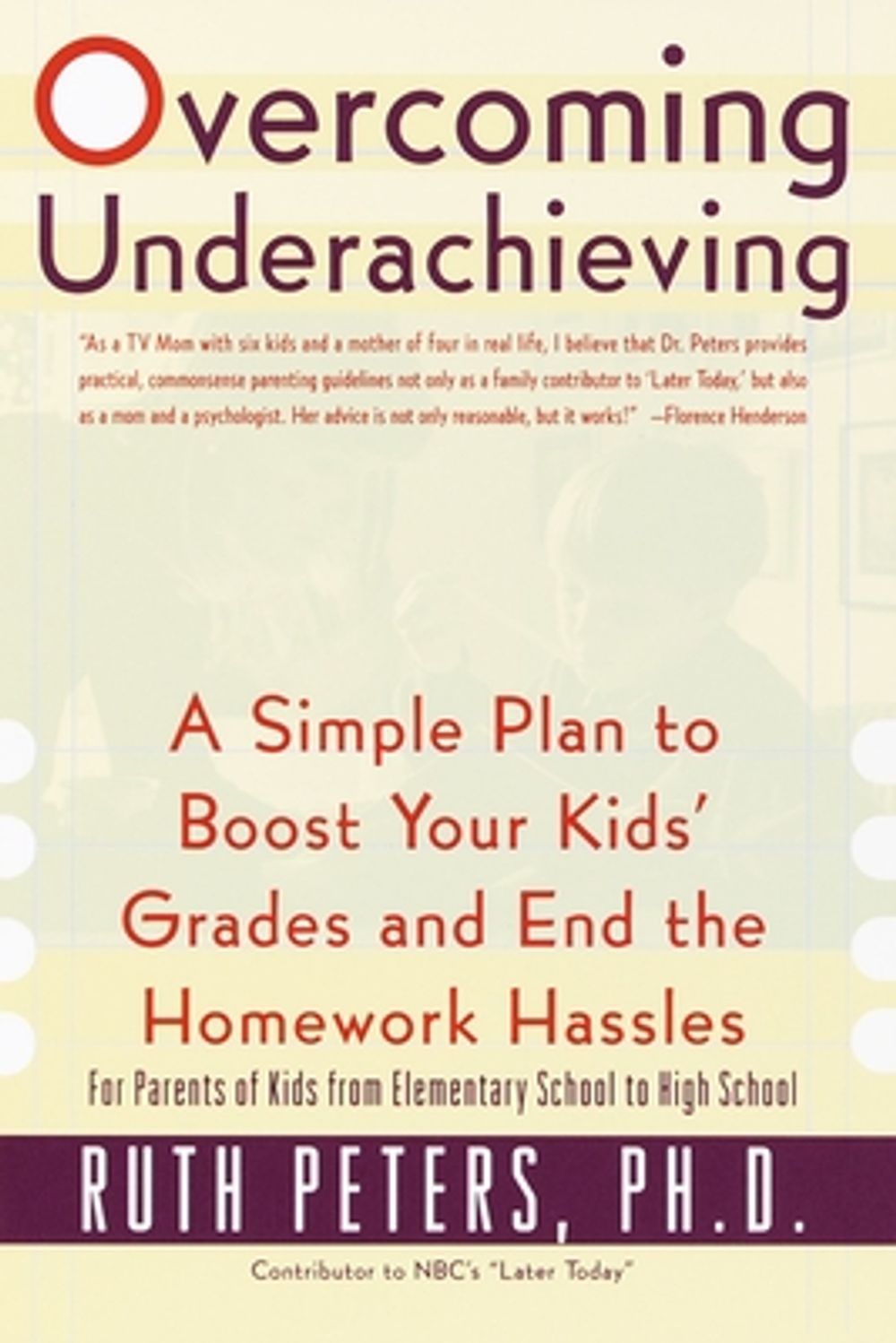 Overcoming Underachieving: A Simple Plan to Boost Your Kids' Grades and End the Homework Hassles by Ruth Allen Peters - ISBN: 9780767904582