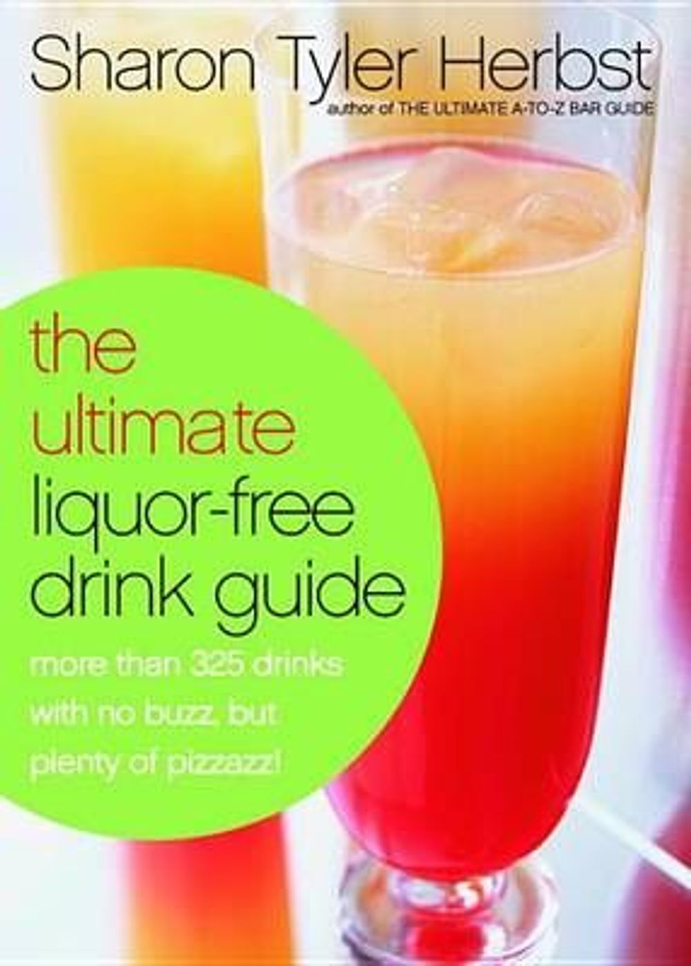 Ultimate Liquor-Free Drink by Sharon Tyler Herbst - ISBN: 9780767905060