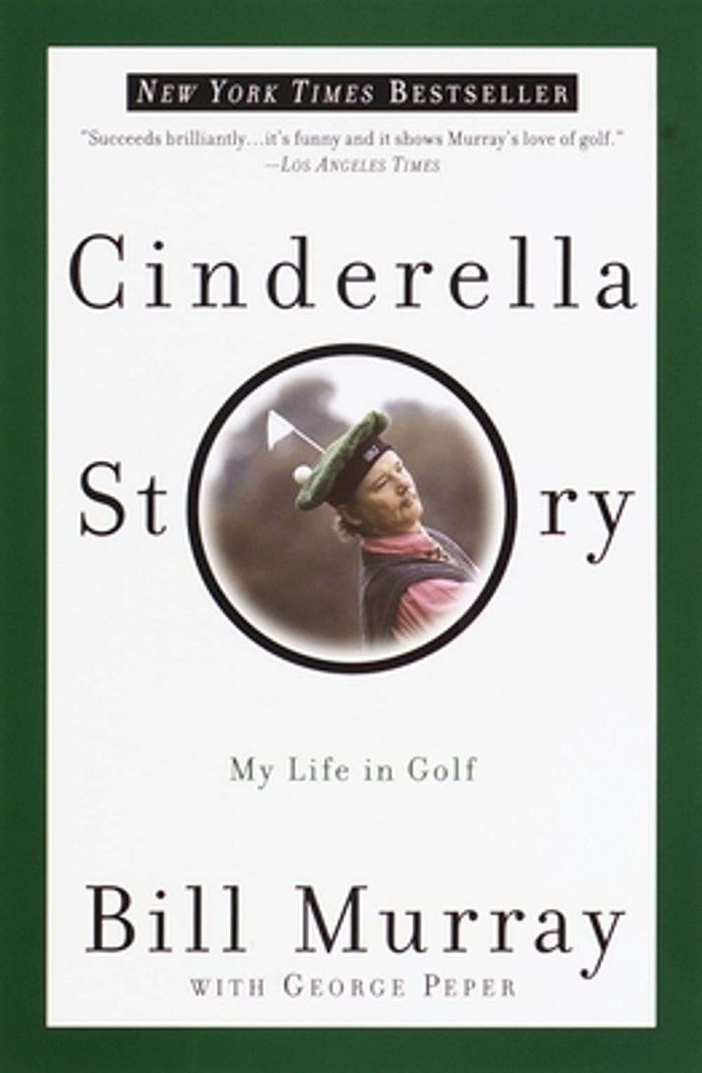 Cinderella Story: My Life in Golf by Bill Murray - ISBN: 9780767905220