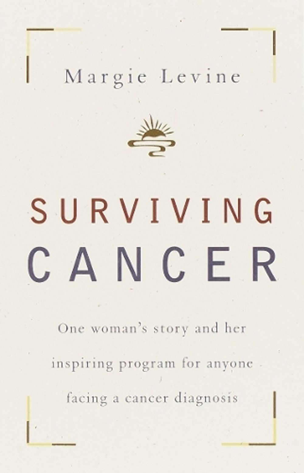 Surviving Cancer by Margie Levine - ISBN: 9780767907156