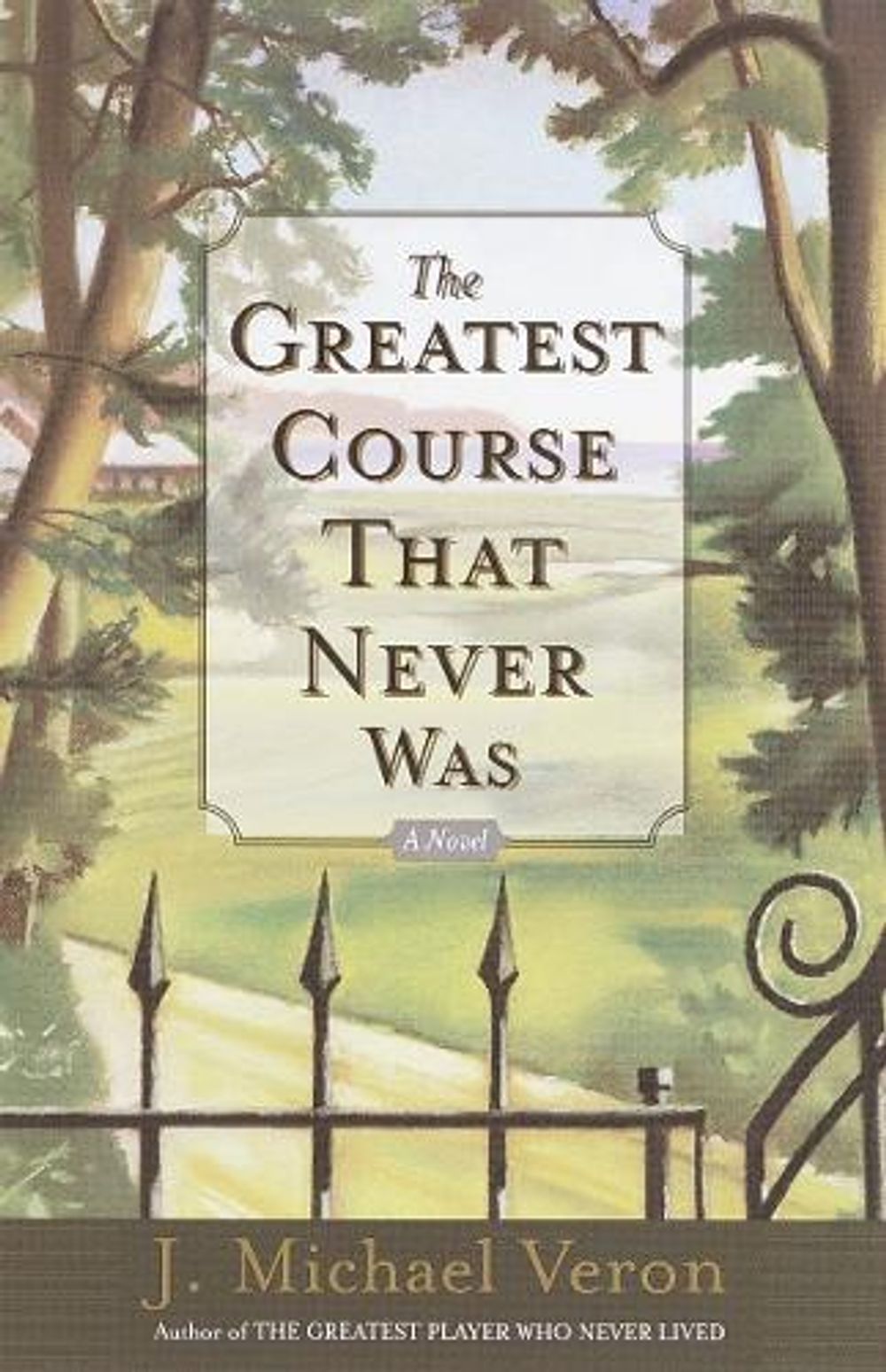 The Greatest Course That Never Was by J. Michael Veron - ISBN: 9780767907170